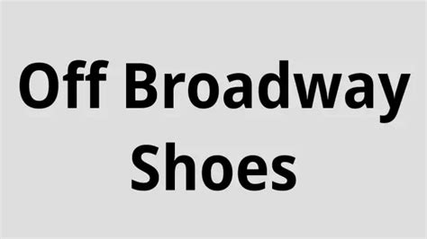 Unlocking the Enchanting World of Off Broadway Shoe Warehouse: A Comprehensive Guide