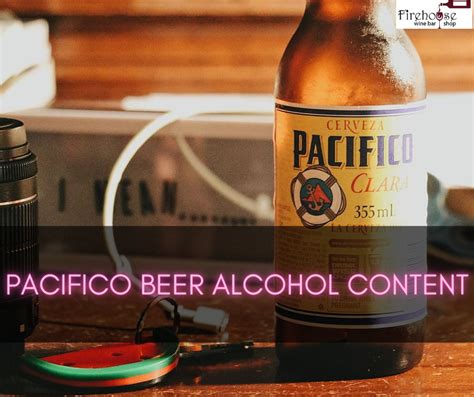 Unlocking the Essence of Pacifico: A Comprehensive Guide to Its Alcohol Content and Intriguing Delights