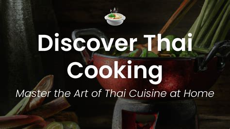 Unlocking the Flavors of Thailand: A Comprehensive Guide to Thai Cooking Classes in Singapore