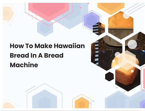 Unlocking the Magic of Hawaiian Bread