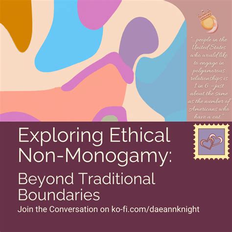 Unlocking the Potential of Sexual Modernity: Exploring the Boundaries and Benefits of Ethical Non-Monogamy