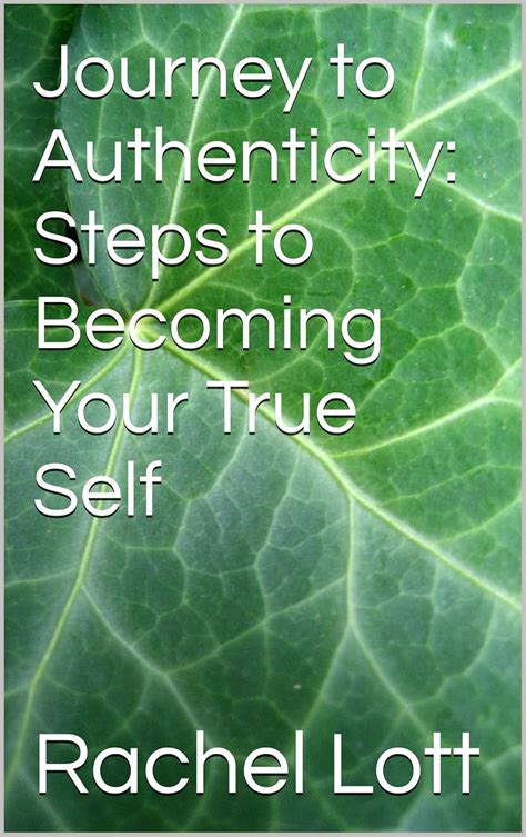 Unlocking the Power of Authenticity: A Comprehensive Guide to Becoming Your True Self