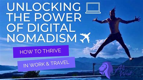 Unlocking the Power of Digital Nomadism: A Comprehensive Guide