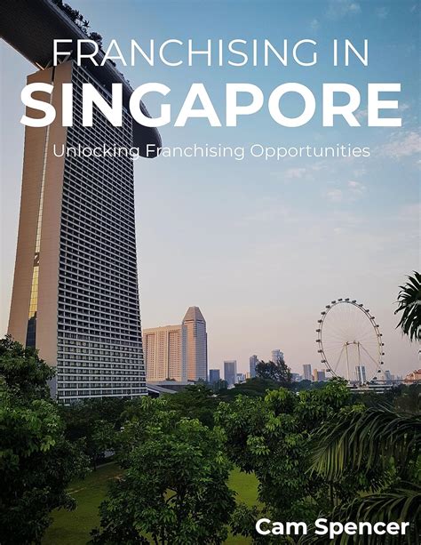 Unlocking the Power of Franchising in Singapore: A Comprehensive Guide