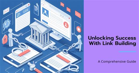 Unlocking the Power of Link Building: A Comprehensive Guide