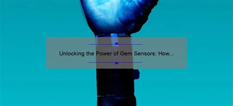 Unlocking the Power of Sensor Functionality: A Comprehensive Guide