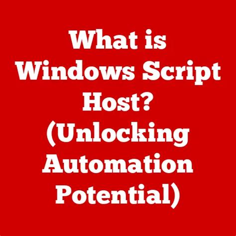 Unlocking the Power of Windows Script Host (WSH) Level B: A Comprehensive Guide