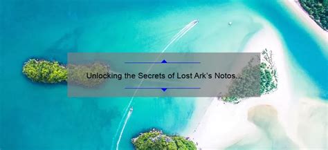 Unlocking the Secrets of Lost Ark: A Comprehensive Guide to Logs