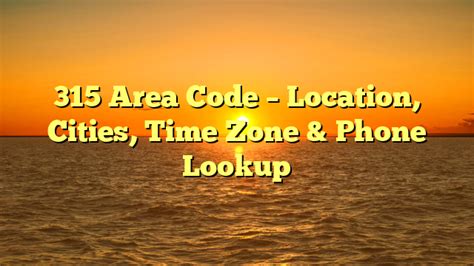 Unlocking the Secrets of the 315 Area Code: A Comprehensive Guide