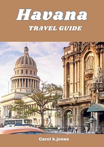 Unlocking the Treasures of Havana: A Comprehensive Guide to Tourism and Culture