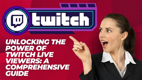 Unlocking the True Power of Twitch: A Comprehensive Masterclass