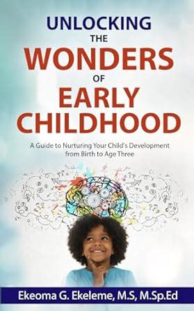 Unlocking the Wonders of Early Childhood Education: A Comprehensive Guide