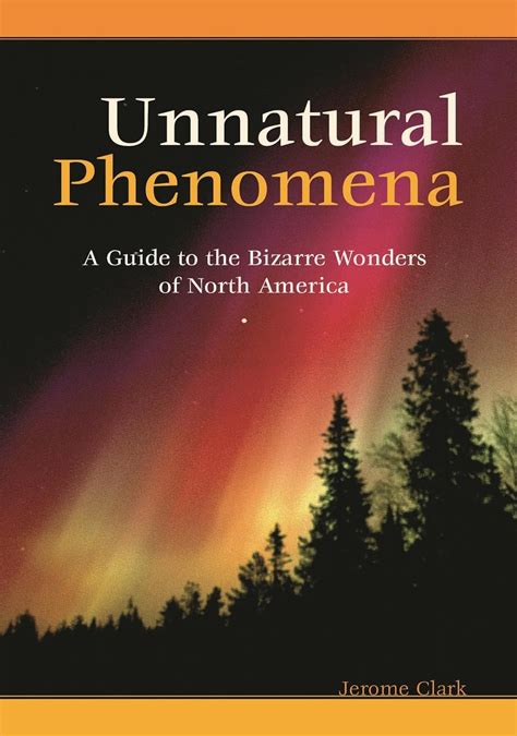 Unnatural Phenomena A Guide to the Bizarre Wonders of North America PDF