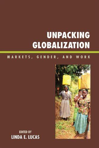 Unpacking Globalization  Markets Reader