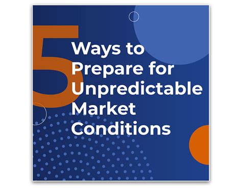 Unpredictable market conditions: