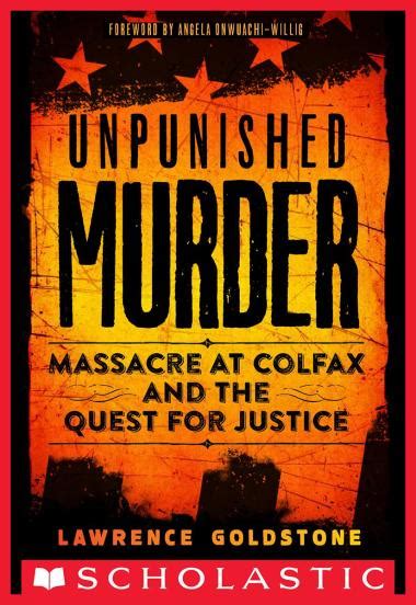 Unpunished Murder Massacre at Colfax and the Quest for Justice Scholastic Focus