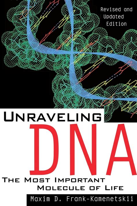 Unraveling Dna The Most Important Molecule of Life Doc