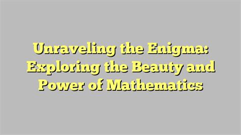 Unraveling the Enigma of Mathematics