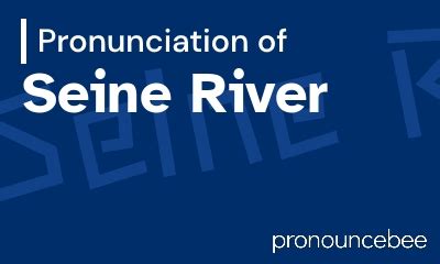 Unraveling the Enigmatic Pronunciation of the Seine River