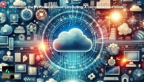 Unraveling the Essence of Cloud Computing: A Comprehensive Guide to Nube Definition