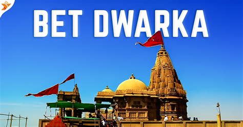 Unraveling the Labyrinthine Distance from Dwarka to Bet Dwarka: A Comprehensive Guide