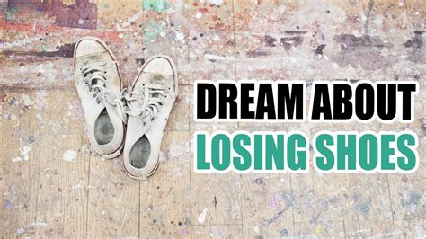 Unraveling the Mystical Meaning of Dream About Losing Shoes