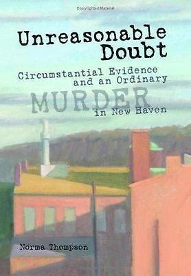 Unreasonable Doubt Circumstantial Evidence and an Ordinary Murder in New Haven Reader