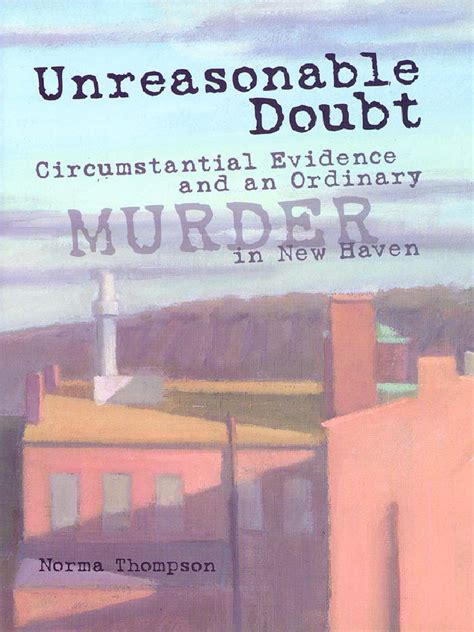 Unreasonable Doubt Circumstantial Evidence and an Ordinary Murder in New Haven Reader