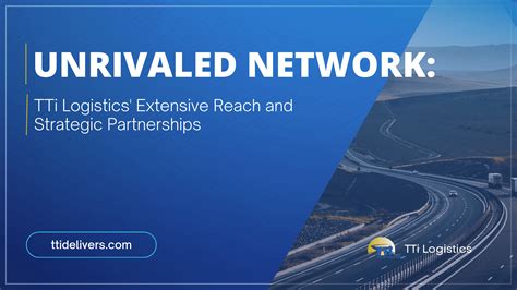 Unrivaled Capabilities and Extensive Logistics Network