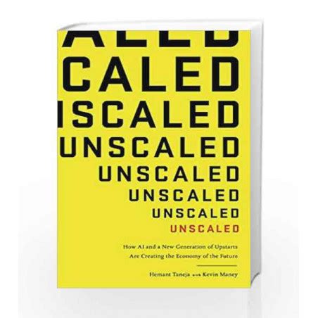 Unscaled How AI and a New Generation of Upstarts Are Creating the Economy of the Future Doc