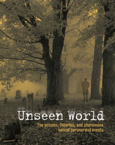 Unseen.World.The.Science.Theories.and.Phenomena.Behind.Events.Paranormal Ebook PDF