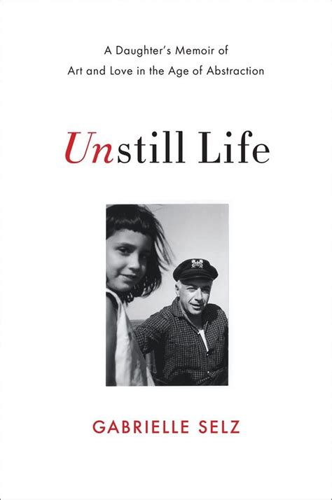 Unstill Life A Daughter's Memoir of Art and Love in the Age of Abstraction Epub