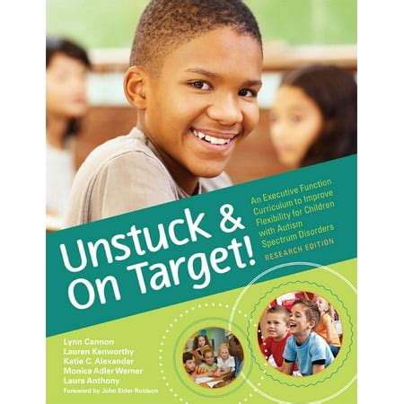 Unstuck and On Target An Executive Function Curriculum to Improve Flexibility for Children with Autism Spectrum Disorders Research Edition Kindle Editon