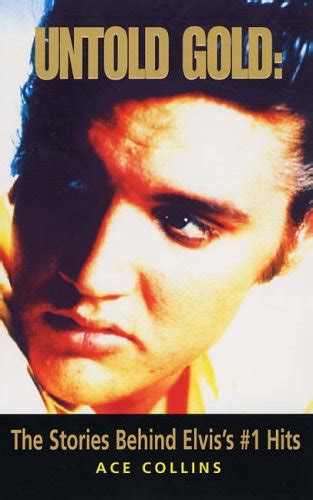 Untold Gold The Stories Behind Elvis s 1 Hits
