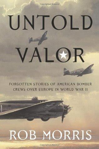 Untold Valor: Forgotten Stories of American Bomber Crews over Europe in World War II PDF