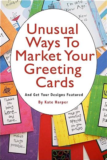 Unusual Ways to Market Your Greeting Cards and 22 Places to Get Your Designs Featured Kindle Editon