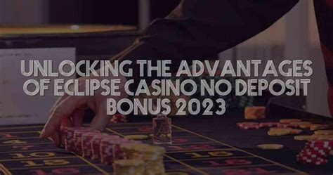 Unveil the Allure of Eclipse Casino's No Deposit Bonus