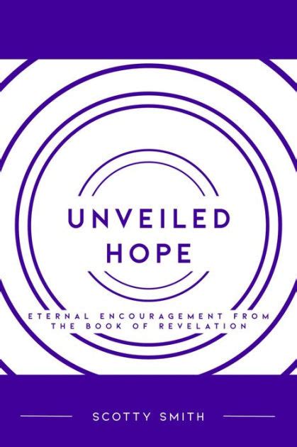 Unveiled Hope Eternal Encouragement from the Book of Revelation PDF