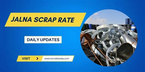 Unveiling Jalna Scrap Rates Today: Get the Best Deals for Your Metal