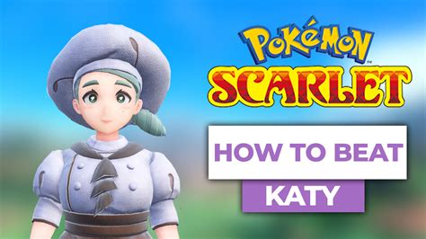 Unveiling Katy: A Comprehensive Guide to the Scintillating Pokémon of Scarlet