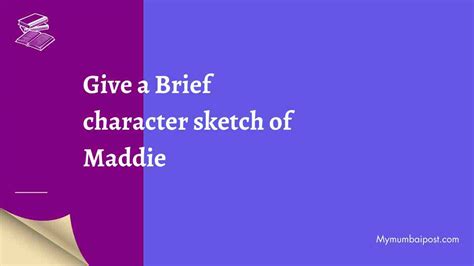 Unveiling Maddie: A Look Beyond the Surface Give a Brief Character Sketch of Maddie