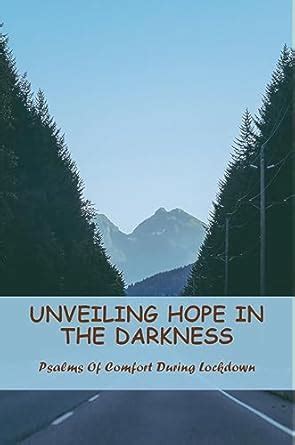 Unveiling of Darkness and Hope: