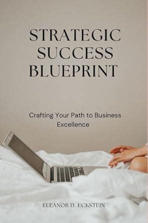 Unveiling the Business Administration Blueprint: A Comprehensive Guide to Strategic Success