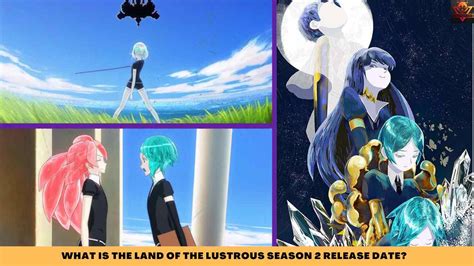 Unveiling the Enchanting Realm: A Comprehensive Guide to Land of the Lustrous Season 2