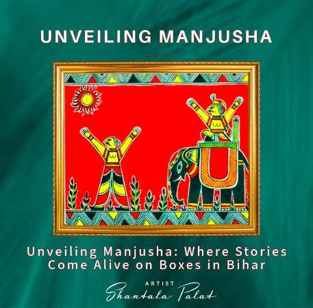 Unveiling the Enchanting World of Manjusha Paintings: A Glimpse into Bihar's Artistic Heritage