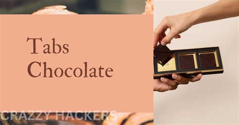 Unveiling the Enchanting World of Tabs Chocolate