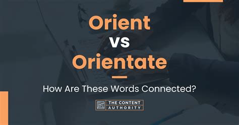 Unveiling the Enigma: Orientate vs. Orient -  Master the Nuances and Conquer Communication