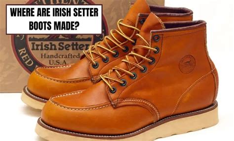 Unveiling the Enigmatic World of Irish Setter Boots: A Comprehensive Guide