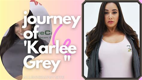 Unveiling the Enigmatic World of Karlee Grey: A Comprehensive Exploration of her Pictures