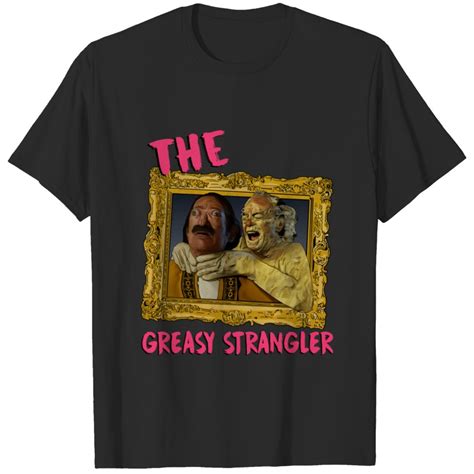 Unveiling the Greasy Strangler Shirt: A Symbol of Nonconformity